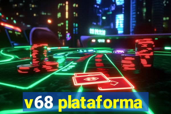 v68 plataforma